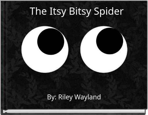 The Itsy Bitsy Spider
