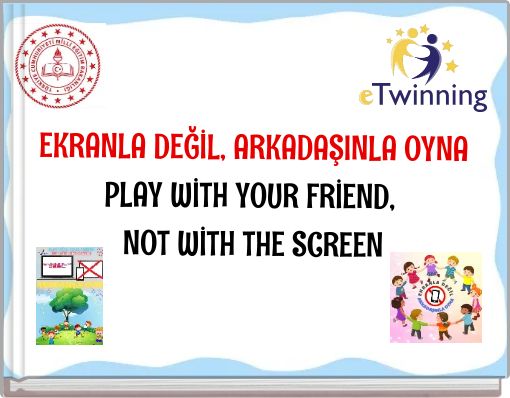 EKRANLA DEĞİL, ARKADAŞINLA OYNA PLAY WİTH YOUR FRİEND, NOT WİTH THE SCREEN