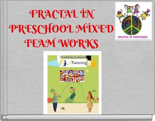FRACTAL İN PRESCHOOL MİXED TEAM WORKS