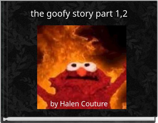 the goofy story part 1,2