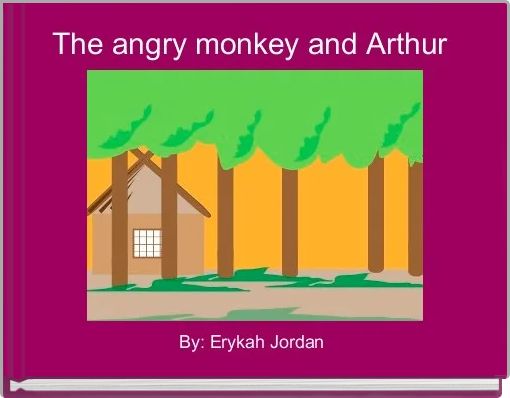The angry monkey and Arthur 