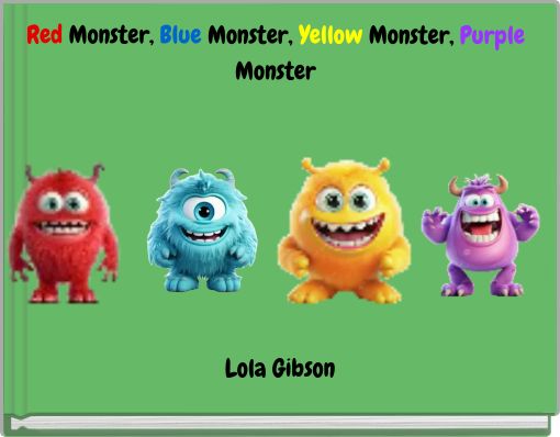 Red Monster, Blue Monster, Yellow Monster, Purple Monster