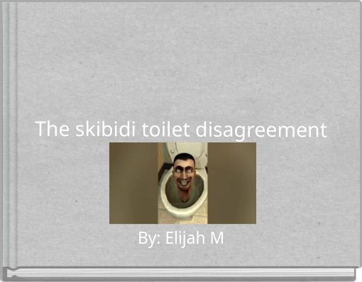 Front cover of 'The skibidi toilet disagreement' 