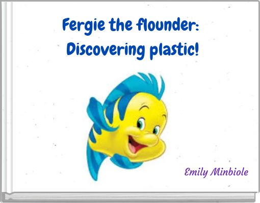 Fergie the flounder: Discovering plastic!