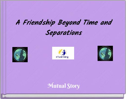 A Friendship Beyond Time and Separations