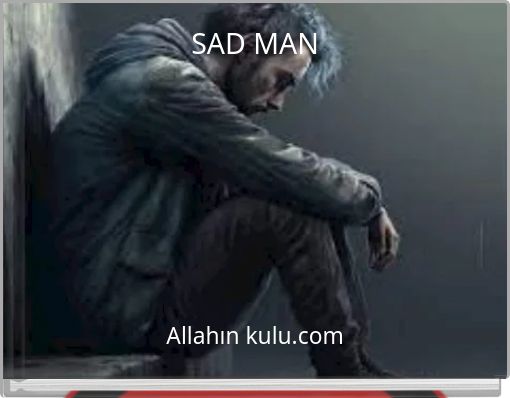 SAD MAN