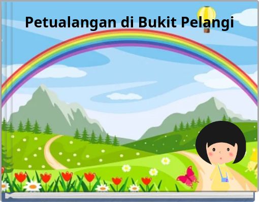 Petualangan di Bukit Pelangi