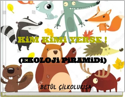 KiM KiMi YERSE ! (EKOLOJi PiRAMiDi)