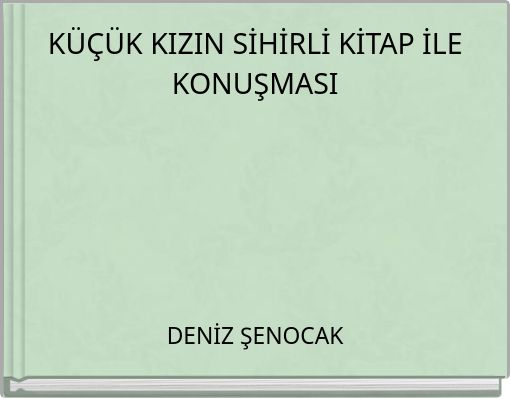 KÜÇÜK KIZIN SİHİRLİ KİTAP İLE KONUŞMASI