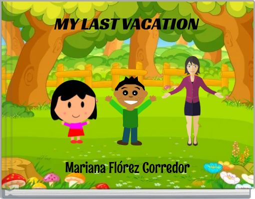 MY LAST VACATION