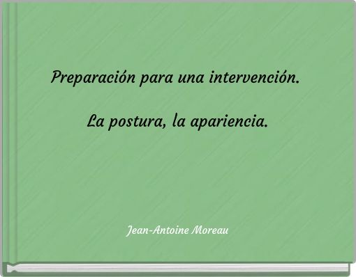 Preparaci&oacute;n para una intervenci&oacute;n. La postura, la apariencia.