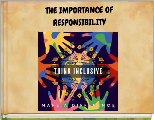 THE IMPORTANCE OF RESPONSIBILITY
