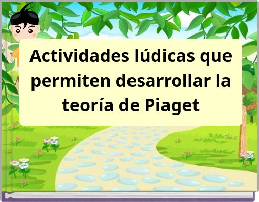 Actividades lúdicas que permiten desarrollar la teoría de Piaget