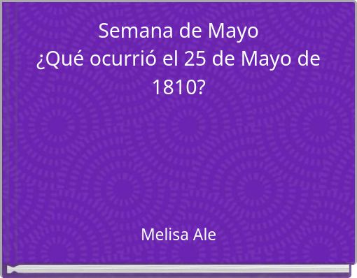 Semana de Mayo ¿Qué ocurrió el 25 de Mayo de 1810?