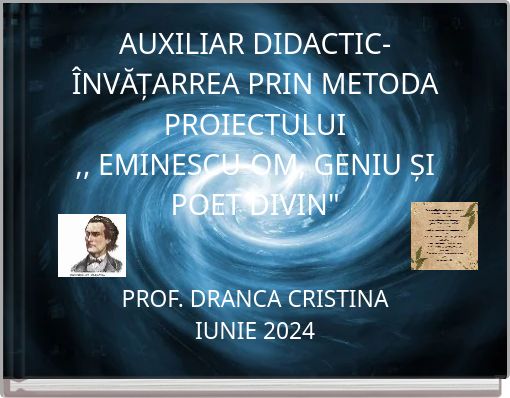 AUXILIAR DIDACTIC-&Icirc;NVĂȚARREA PRIN METODA PROIECTULUI ,, EMINESCU-OM, GENIU ȘI POET DIVIN"