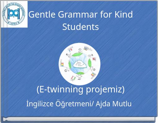 Gentle Grammar for Kind Students (E-twinning projemiz)