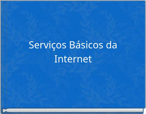 Servi&ccedil;os B&aacute;sicos da Internet