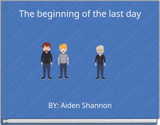 The beginning of the last day