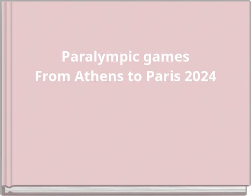 Paralympic games From Αthens to Paris 2024