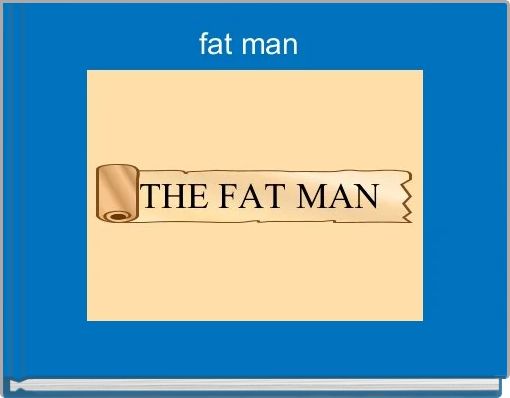 fat man 