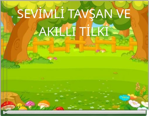 SEVİMLİ TAVŞAN VE AKILLI TİLKİ