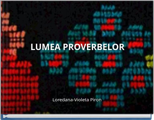 LUMEA PROVERBELOR