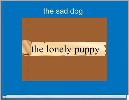 the sad dog 