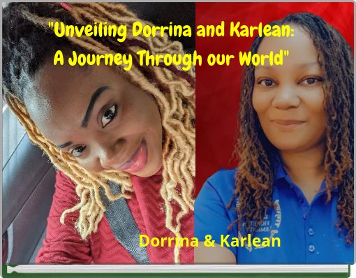 "Unveiling Dorrina and Karlean: A Journey Through our World"
