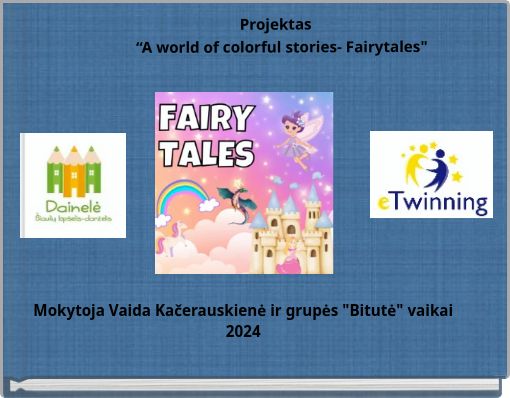 Projektas “A world of colorful stories- Fairytales"