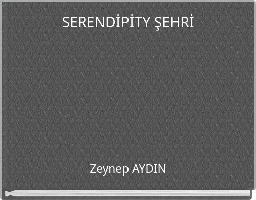 SERENDİPİTY ŞEHRİ