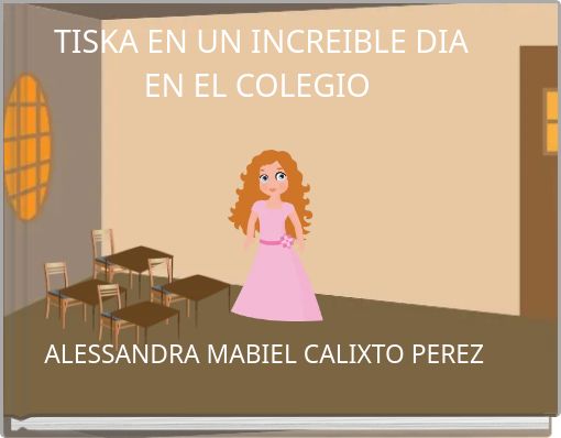 TISKA EN UN INCREIBLE DIA EN EL COLEGIO