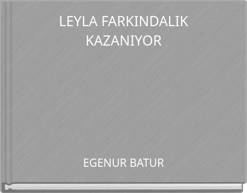 LEYLA FARKINDALIK KAZANIYOR