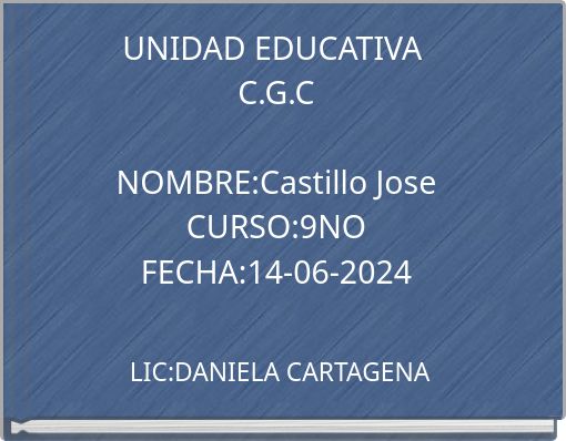 UNIDAD EDUCATIVA C.G.C NOMBRE:Castillo Jose CURSO:9NO FECHA:14-06-2024