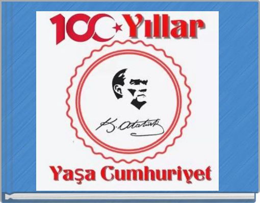 YÜZYILLAR YAŞA CUMHURİYETİMİZ