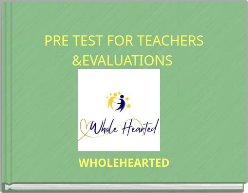 PRE TEST FOR TEACHERS &EVALUATIONS