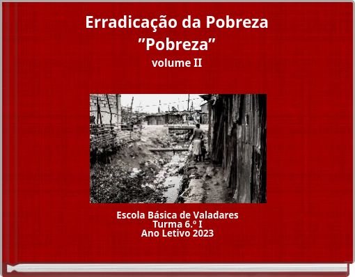 Erradicação da Pobreza ”Pobreza” volume II