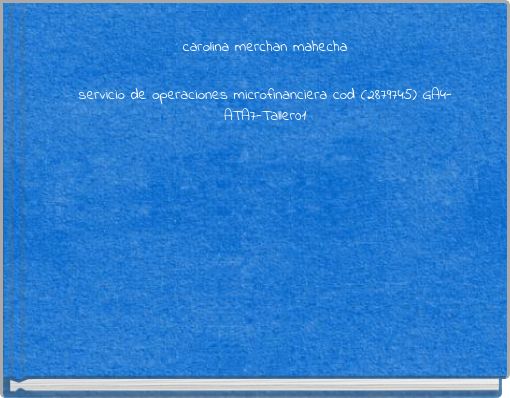 carolina merchan mahecha servicio de operaciones microfinanciera cod (2879745) GA4-ATA7-Taller01