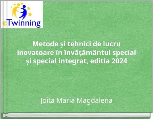 Metode și tehnici de lucru inovatoare în învățământul special și special integrat, editia 2024