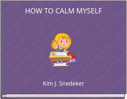 HOW TO CALM MYSELF