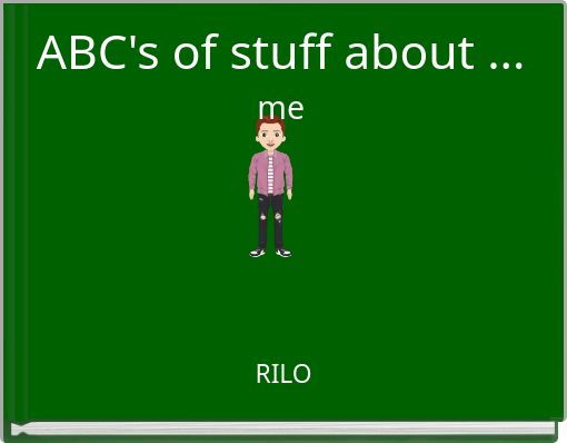 ABC's of stuff about ... me