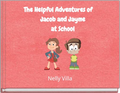 The Helpful Adventures of Jacob and Jayme at School
