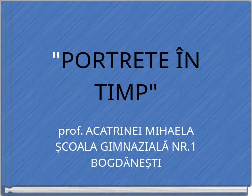 "PORTRETE ÎN TIMP"