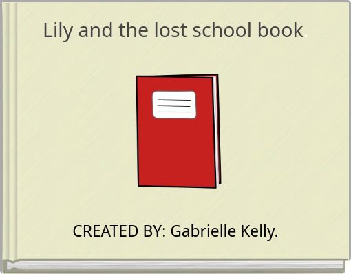 Front cover of 'Lily and the lost school book.' 