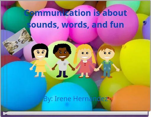 Communication is about sounds, words, and fun