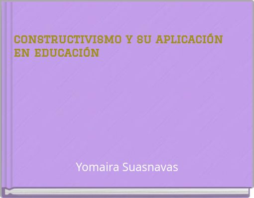 constructivismo y su aplicación en educación