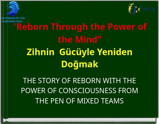 "Reborn Through the Power of the Mind" Zihnin Gücüyle Yeniden Doğmak