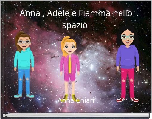 Anna , Adele e Fiamma nello spazio