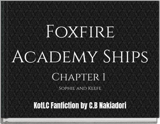 Foxfire Academy Ships Chapter 1 Sophie and Keefe