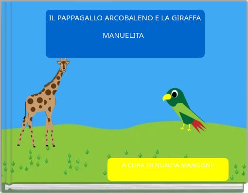 IL PAPPAGALLO ARCOBALENO E LA GIRAFFA MANUELITA