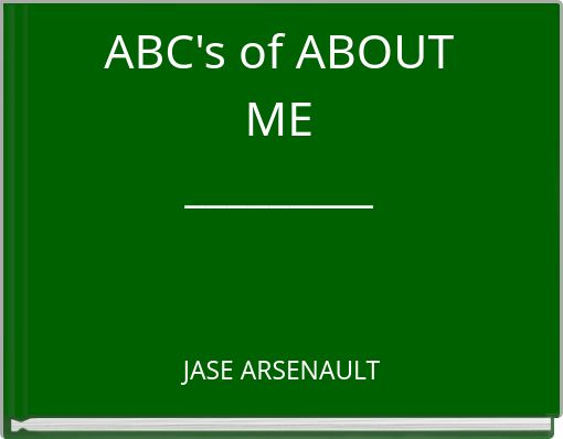 ABC's of ABOUT ME _________